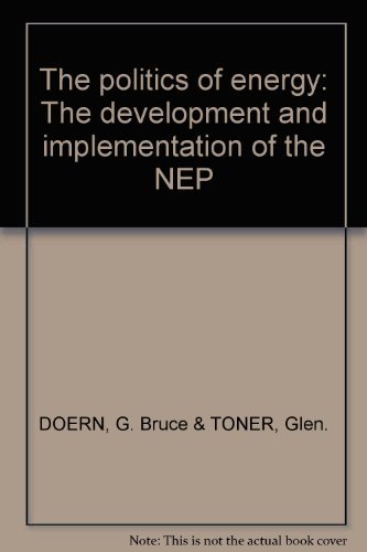 Stock image for Politics of Energy : The Development and Implementation of the NEP for sale by Better World Books