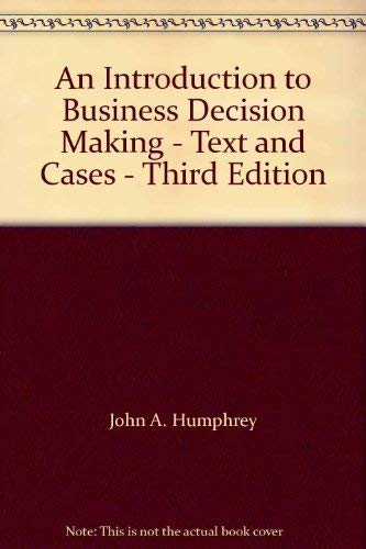 Stock image for An Introduction to Business Decision Making - Text and Cases - Third Edition for sale by Better World Books