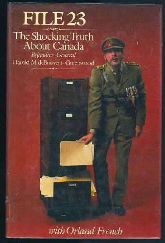 Stock image for File 23 : The Shocking Truth About Canada for sale by M. W. Cramer Rare and Out Of Print Books