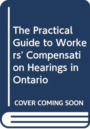 The Practical Guide to Workers' Compensation Hearings in Ontario (9780459254773) by Anstruther, Richard; Craig, David; Sajtos, Joanne