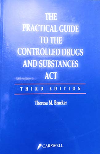 Stock image for The Practical Guide to the Controlled Drugs and Substances Act for sale by ThriftBooks-Dallas