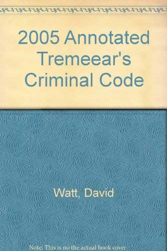 2005 Annotated Tremeear's Criminal Code (9780459275655) by Watt, David