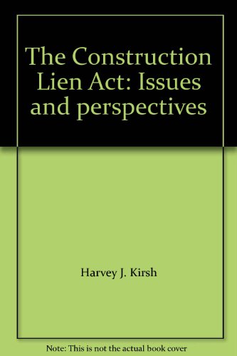 The Construction Lien Act: Issues and Perspectives