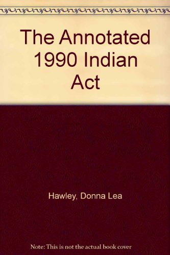 The Annotated 1990 Indian Act (9780459341015) by Hawley, Donna Lea