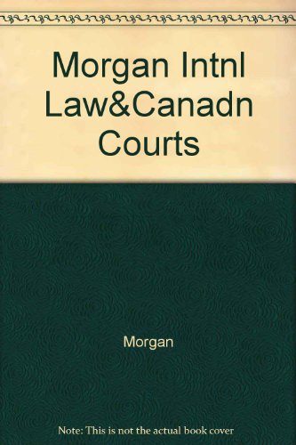 International Law and the Canadian Courts (9780459342937) by Morgan, Edward M.