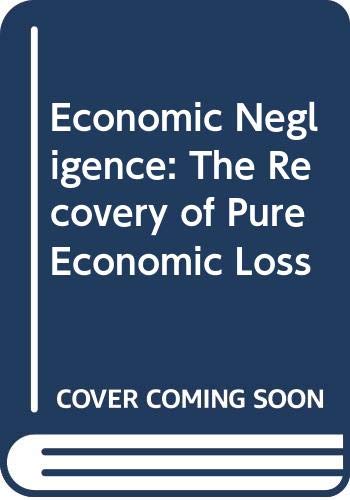 9780459364700: Economic Negligence: The Recovery of Pure Economic Loss