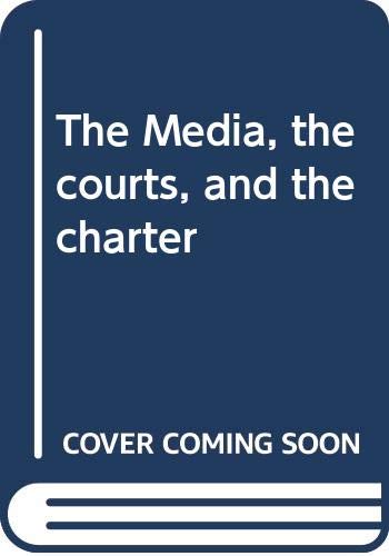 Beispielbild fr The Media, The Courts, and The Charter zum Verkauf von Cross-Country Booksellers