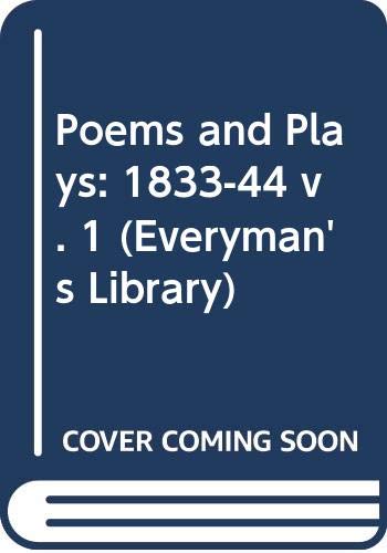 The Poems and Plays of Robert Browning: 1833-1844: Volume 1 (Pauline, Paracelsus, Stratford, Sordello, Pippa Passes, King Victor and King Charles, The Return of the Druses, A Blot in the Scutheon, Colombe's Birthday) (9780460000413) by Robert Browning