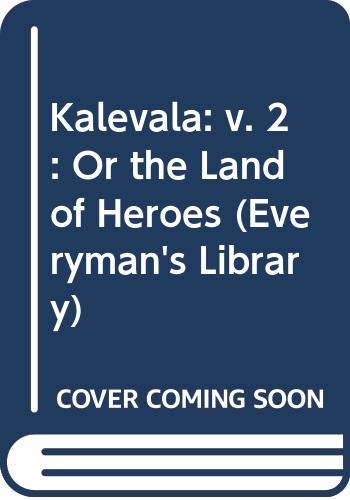 Stock image for Kalevala: v. 2: Or the Land of Heroes (Everyman's Library) for sale by Better World Books