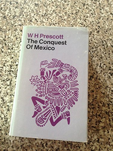 9780460003971: History of the Conquest of Mexico: v. 1 (Everyman's Library)