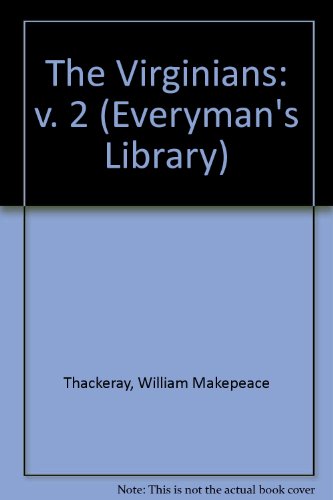 The Virginians: v. 2 (Everyman's Library) (9780460005074) by William Makepeace Thackeray