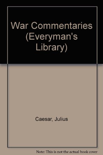 War Commentaries (Everyman's Library) (9780460007023) by Gaius Julius Caesar