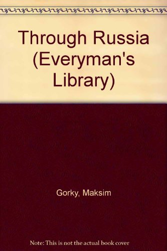 Through Russia (Everyman's Library) (9780460007412) by Maksim Gor'Kii