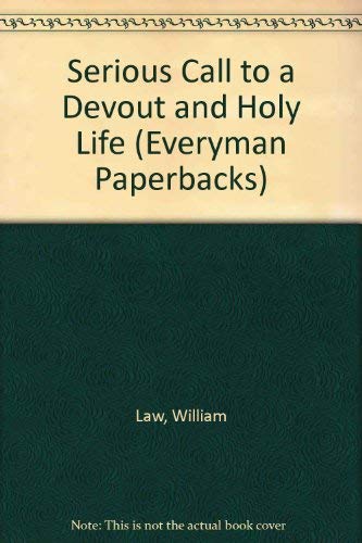 Serious Call to a Devout and Holy Life (Everyman Paperbacks) (9780460010917) by William Law