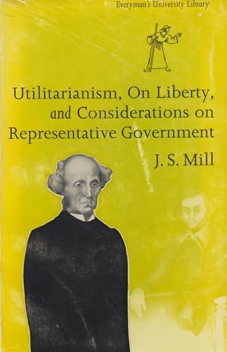 Utilitarianism, liberty, representative government (9780460014823) by Mill, John Stuart