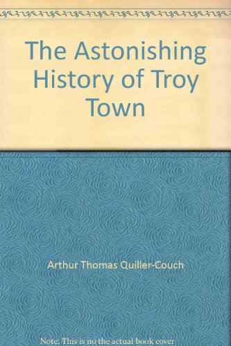 9780460020930: Astonishing History of Troy Town (Aldine Paperbacks)