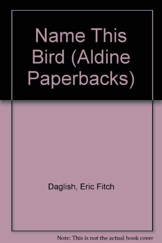 Name This Bird (Aldine Paperbacks) (9780460020985) by Eric Fitch Daglish