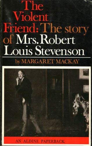 Stock image for Violent Friend: Story of Mrs.Robert Louis Stevenson (Aldine Paperbacks) for sale by WorldofBooks