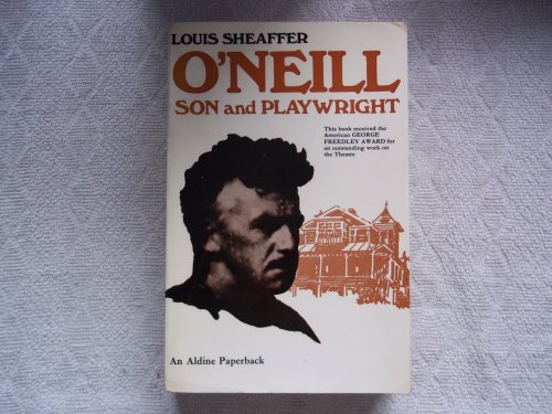 9780460021203: O'Neill: Son and Playwright (Aldine Paperbacks)