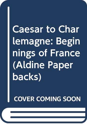 Caesar to Charlemagne: The Beginnings of France. - Latouche, Robert