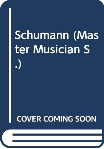 Schumann (The Master musicians series) (9780460021920) by Chissell, Joan