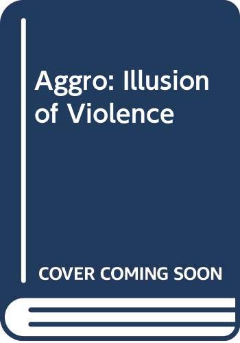 9780460022187: Aggro: Illusion of Violence