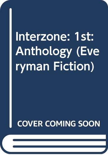 Stock image for Interzone: The 1st anthology : new science fiction and fantasy writing (Everyman fiction) for sale by MusicMagpie