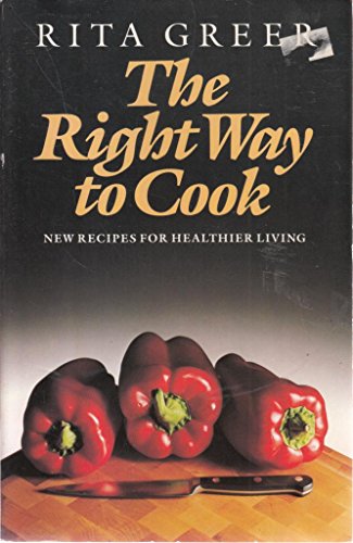 Stock image for Right Way to Cook: New Recipes for Healthier Living for sale by AwesomeBooks