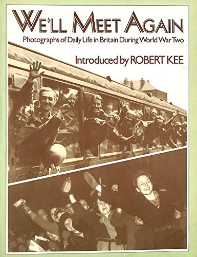 Imagen de archivo de We'll Meet Again: Photographs of Daily Life in Britain During World War Two a la venta por Greener Books