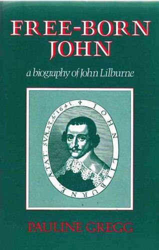 Beispielbild fr Free Born John: Biography of John Lilburne zum Verkauf von WorldofBooks