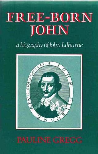 Stock image for Free Born John: Biography of John Lilburne for sale by Reuseabook