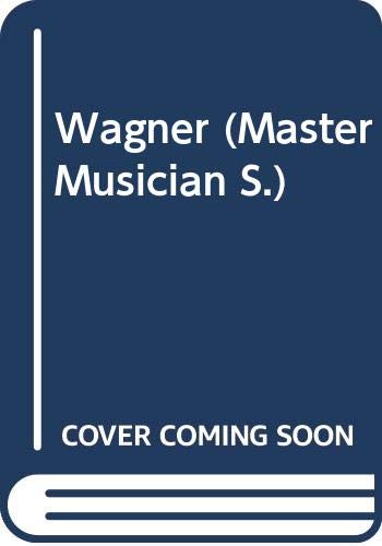 Stock image for Wagner - The Master Musicians Series for sale by Discover Books