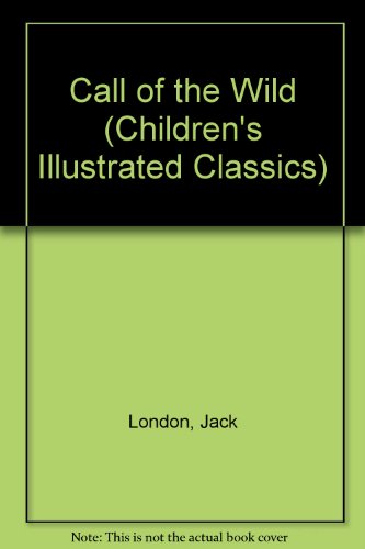 9780460027526: Call of the Wild (Children's Illustrated Classics S.)