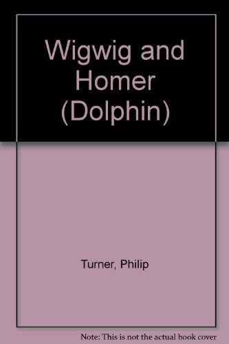 Wigwig and Homer (Dolphin) (9780460027670) by Philip Turner