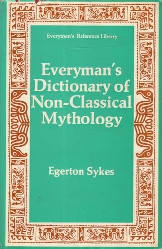 Stock image for Everyman's Dictionary of Non-classical Mythology (Everyman's Reference Library) for sale by AwesomeBooks