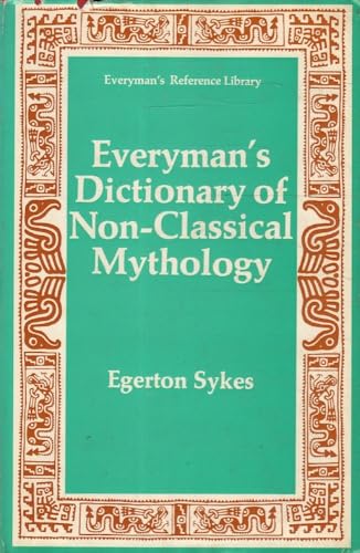 Everyman's Dictionary of Non-Classical Mythology (9780460030106) by Sykes, Egerton