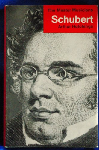 Schubert (Master Musicians Series) (9780460031394) by Hutchings, Arthur