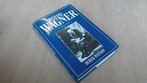 9780460031660: Richard Wagner: A Biography