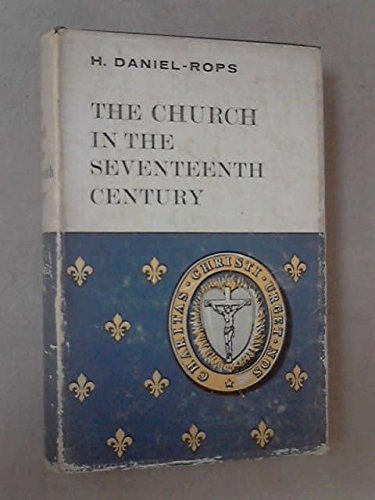 Church in the Seventeenth Century (History of Church of Christ) (9780460034760) by Daniel - Rops, H.