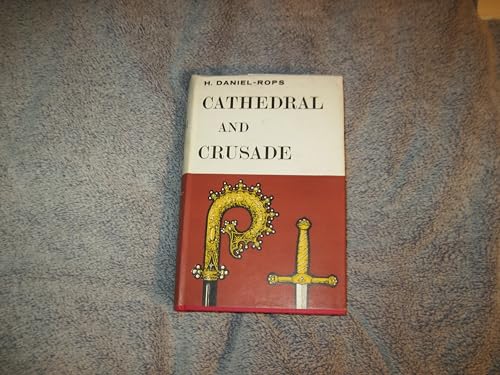 Cathedrals and Crusade (History of Church of Christ) (9780460034814) by Daniel-Rops, Henri
