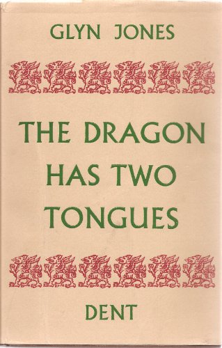 The Dragon has Two Tongues: Essays on Anglo-Welsh Writers and Writing