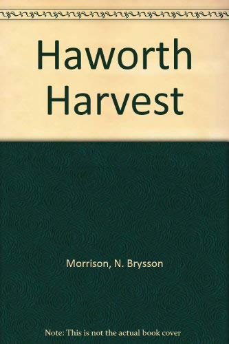 9780460038584: Haworth harvest: The lives of the Brontës