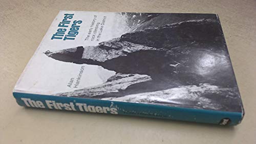 Beispielbild fr The First Tigers: The Early History of Rock Climbing in the Lake District zum Verkauf von WorldofBooks
