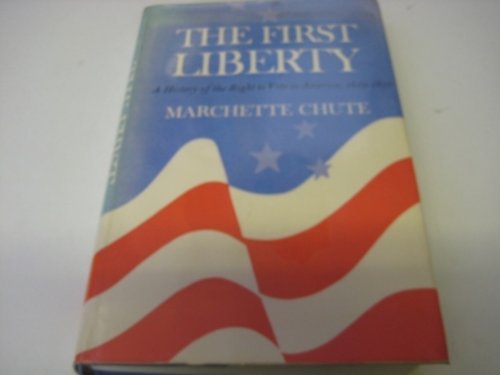 9780460039697: First Liberty: A History of the Right to Vote in America, 1619-1850
