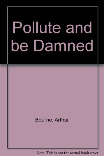 Beispielbild fr POLLUTE AND BE DAMNED zum Verkauf von Neil Shillington: Bookdealer/Booksearch