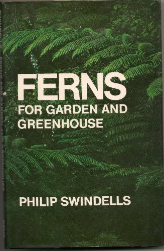 Ferns for garden and greenhouse (9780460039833) by Swindells, Philip