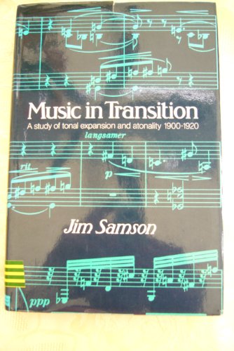 Beispielbild fr Music in Transition: A Study of Tonal Expansion and Atonality, 1900-20 zum Verkauf von Anybook.com