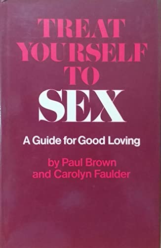 Beispielbild fr Treat Yourself to Sex: A Guide for Good Loving zum Verkauf von WorldofBooks