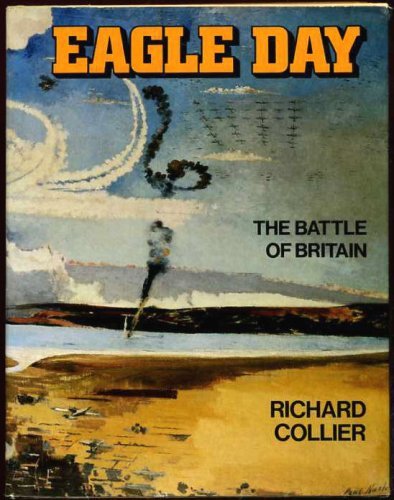 Imagen de archivo de Eagle Day: The Battle of Britain. August 6 - September 15 1940. Re-illustrated edition. a la venta por Erwin Antiquariaat
