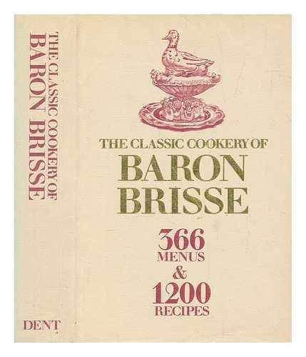 Stock image for The Classic Cookery of Baron Brisse: 366 Menus & 1200 Recipes in French & English (English and French Edition) for sale by Outer Print